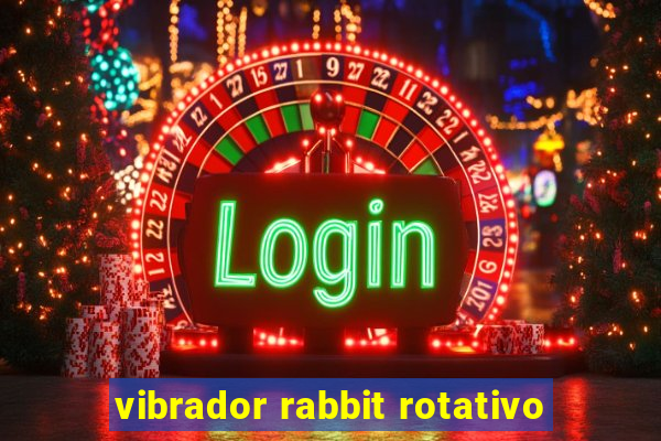 vibrador rabbit rotativo